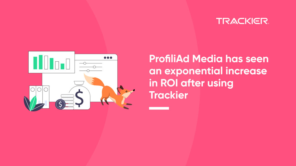 ProfiliAd Media has seen an exponential increase in ROI after using Trackier