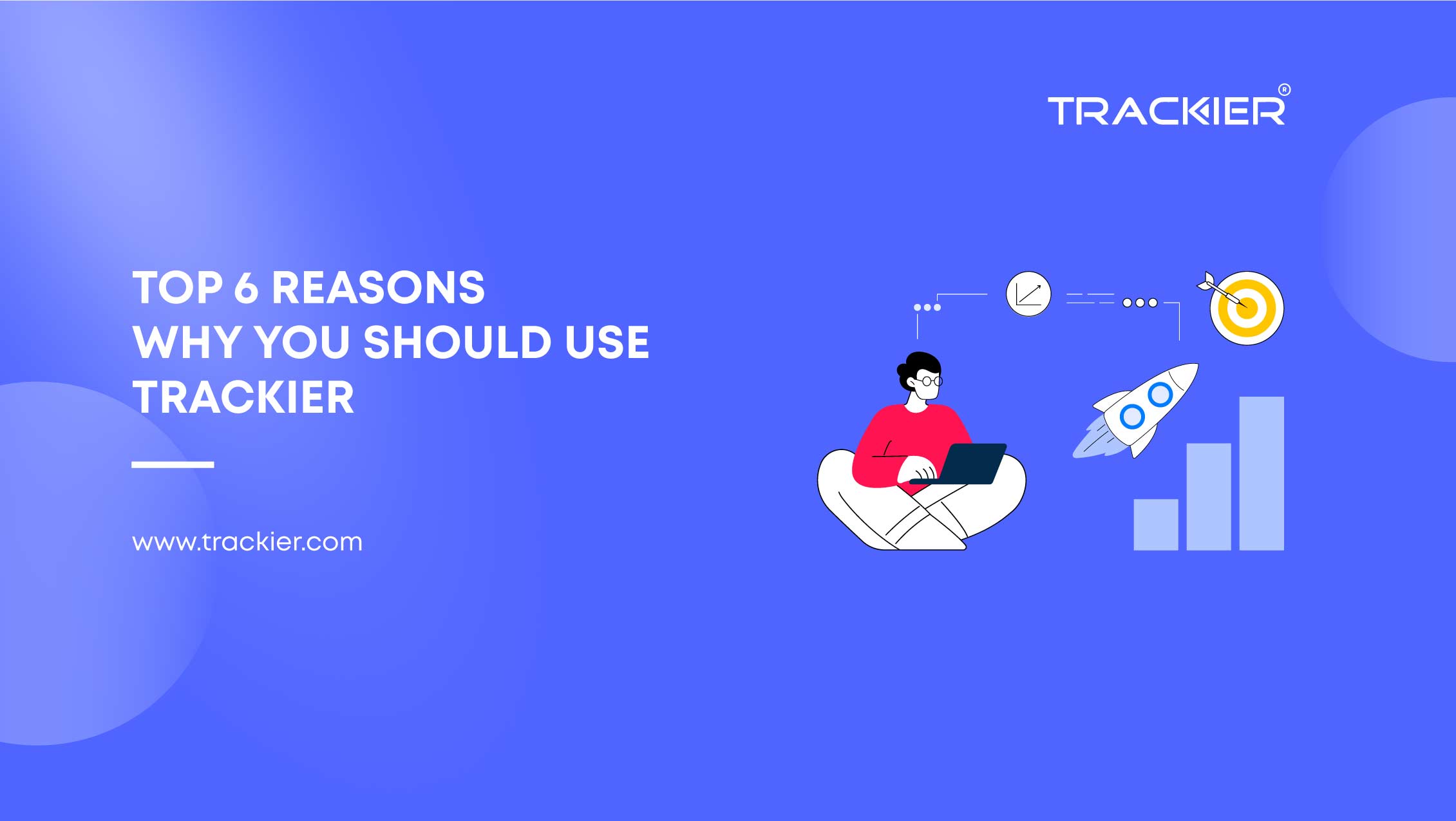 Top 6 Reasons Why You Should Use Trackier
