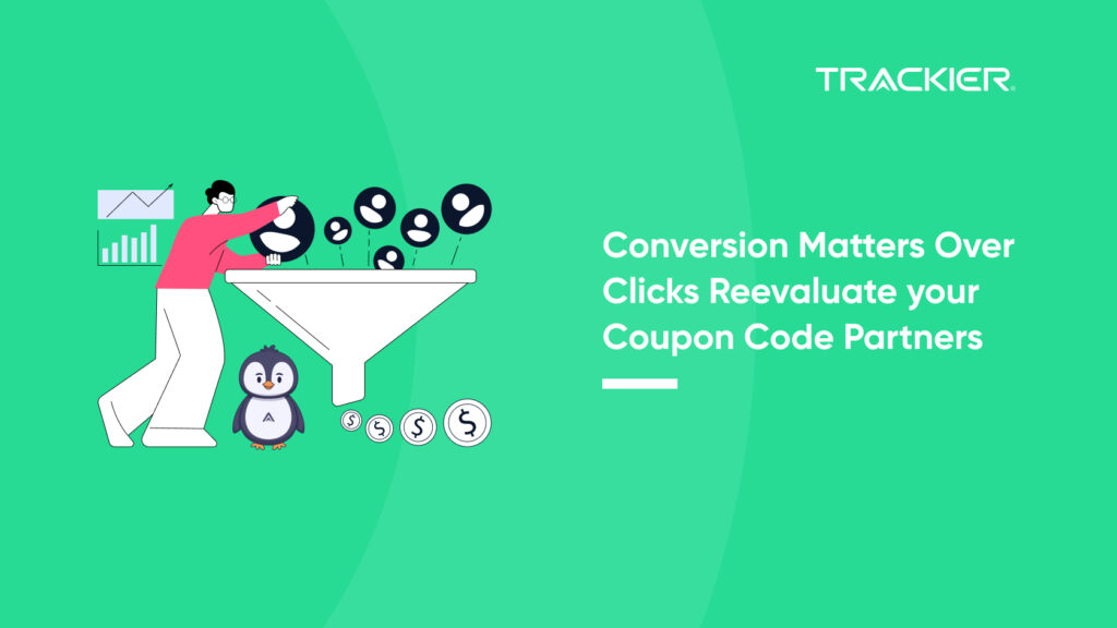 Conversion Matters Over Clicks Reevaluate your Coupon Code Partners