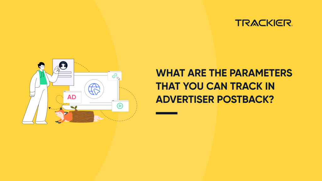 WHAT ARE THE PARAMETERS THAT YOU CAN TRACK IN ADVERTISER POSTBACK