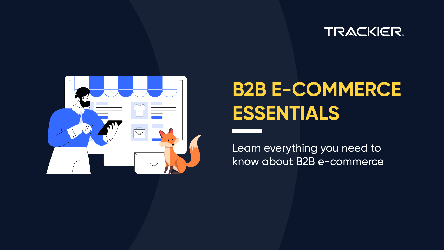 B2B ECOMMERCE ESSENTIALS