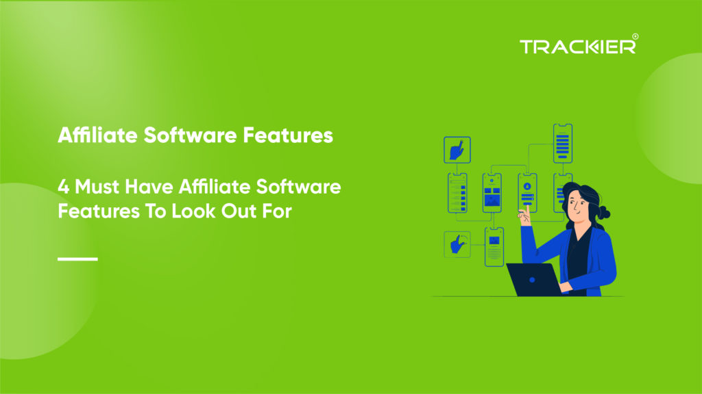 Top 4 Features To Look Out For In Affiliate Software