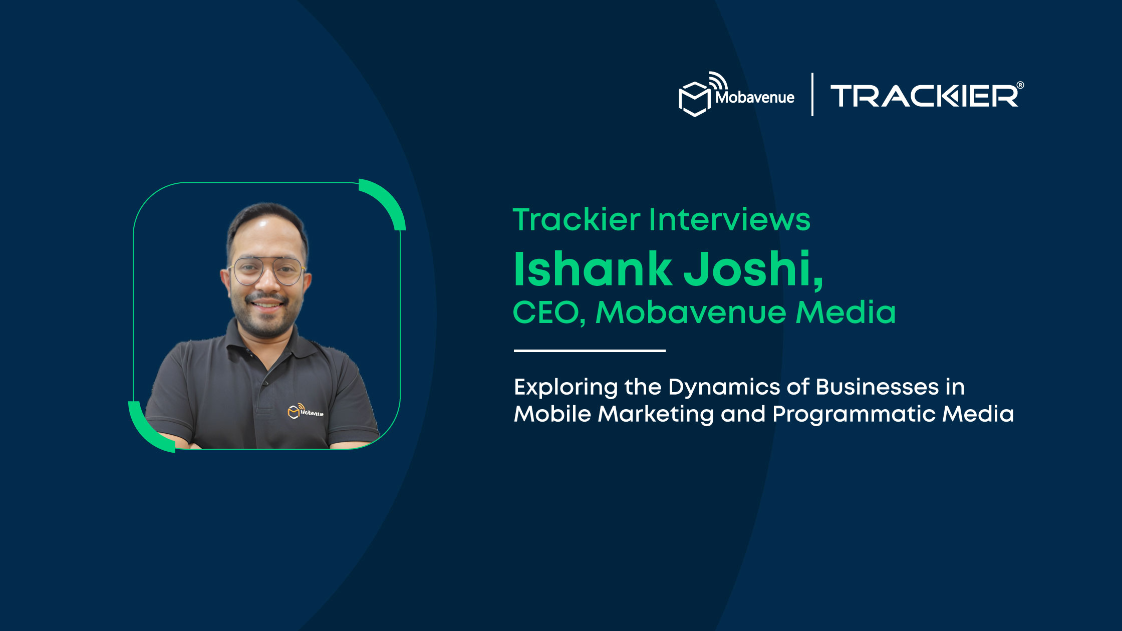 Trackier Interviews Ishank Joshi, CEO, Mobevenue Media