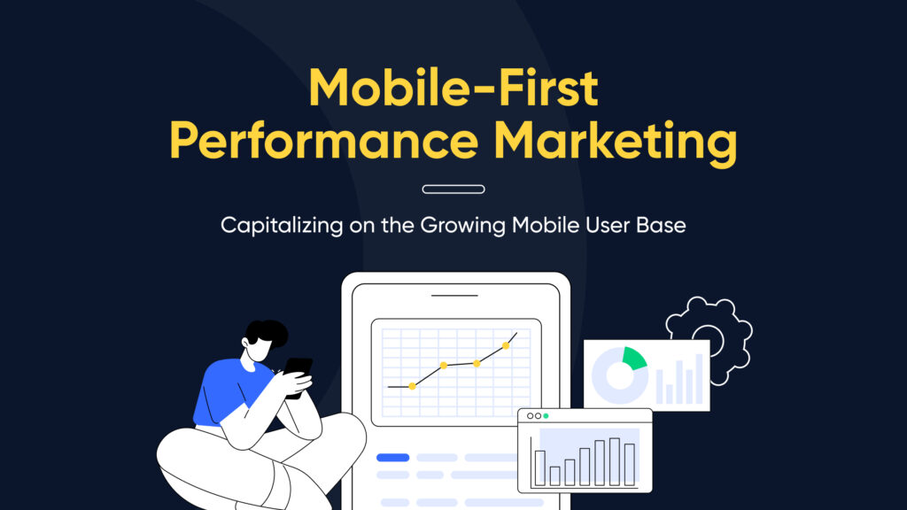 Mobile first performance marketing
