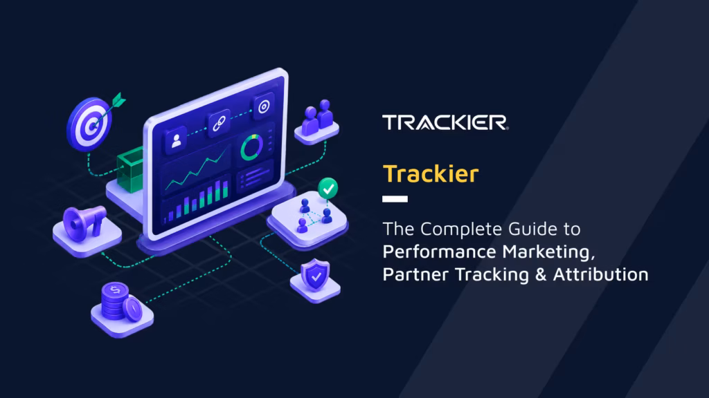 Trackier: The Complete Guide to Marketing Attribution Platform in 2026